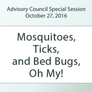 Special Session: Mosquitoes, Ticks, and Bed Bugs, Oh My!
